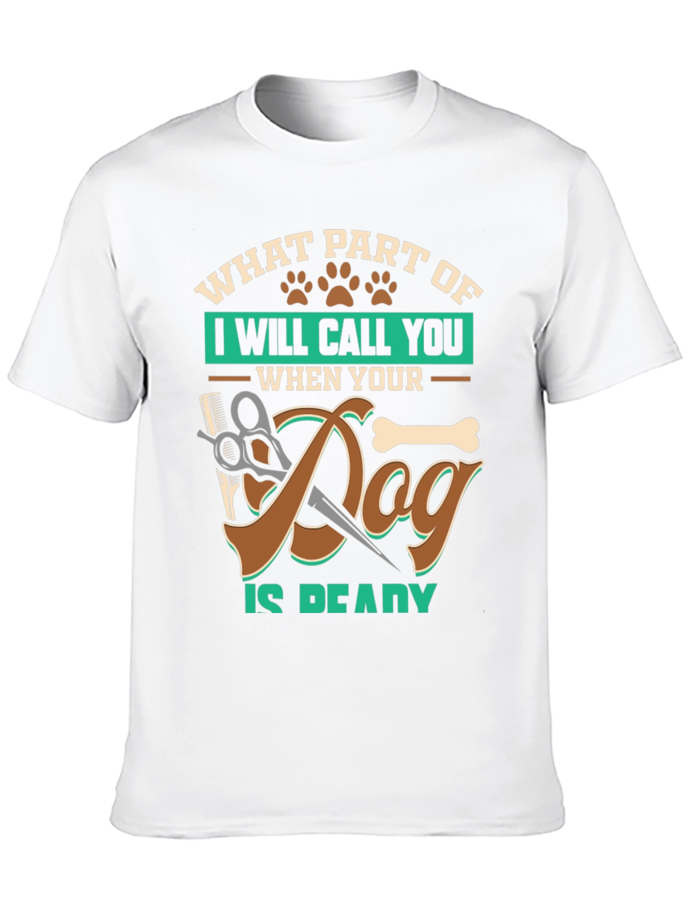 Dog Grooming T-Shirt - What Part Of Funny Tee