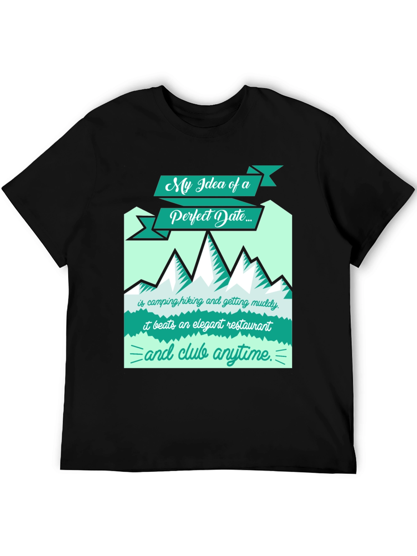 Perfect Date T-Shirt: Camping Hiking Muddy