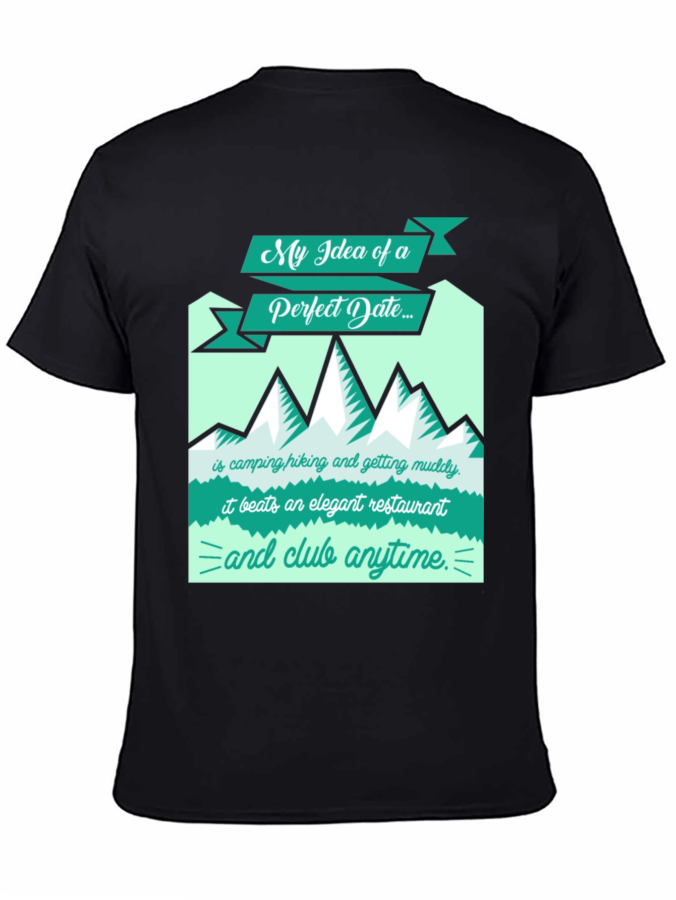 Perfect Date T-Shirt: Camping Hiking Muddy