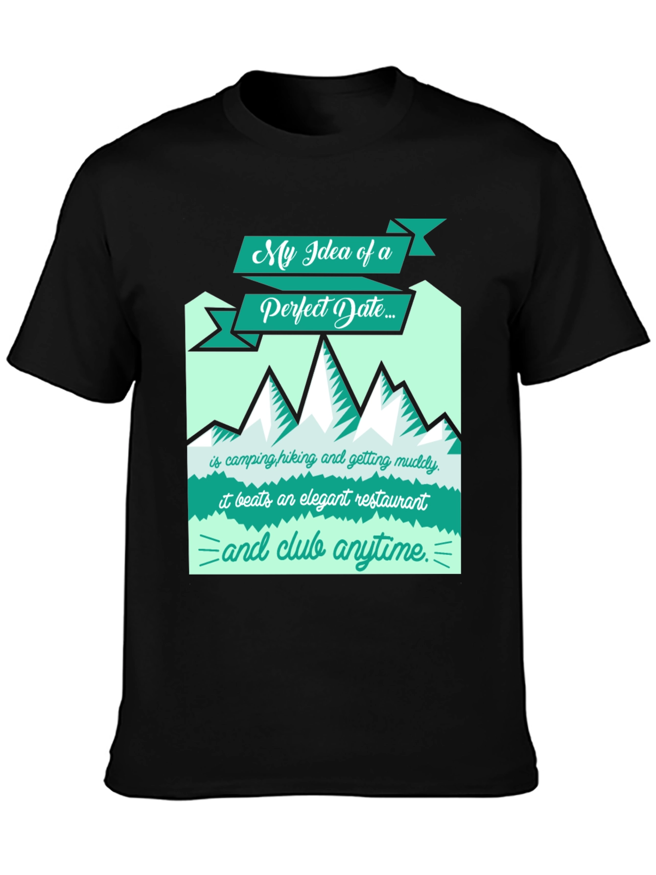 Perfect Date T-Shirt: Camping Hiking Muddy