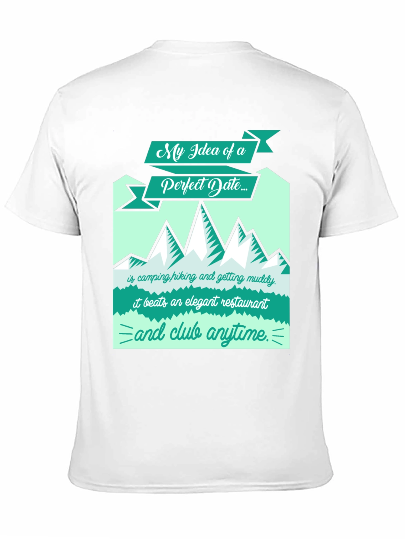 Perfect Date T-Shirt: Camping Hiking Muddy