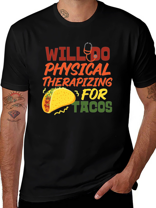 Will Do Physical Therapizing for Tacos T-Shirt