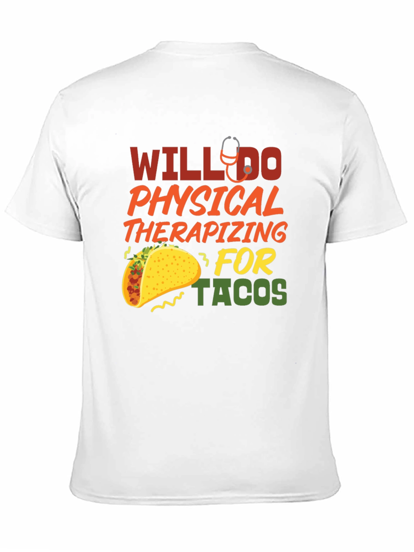 Will Do Physical Therapizing for Tacos T-Shirt