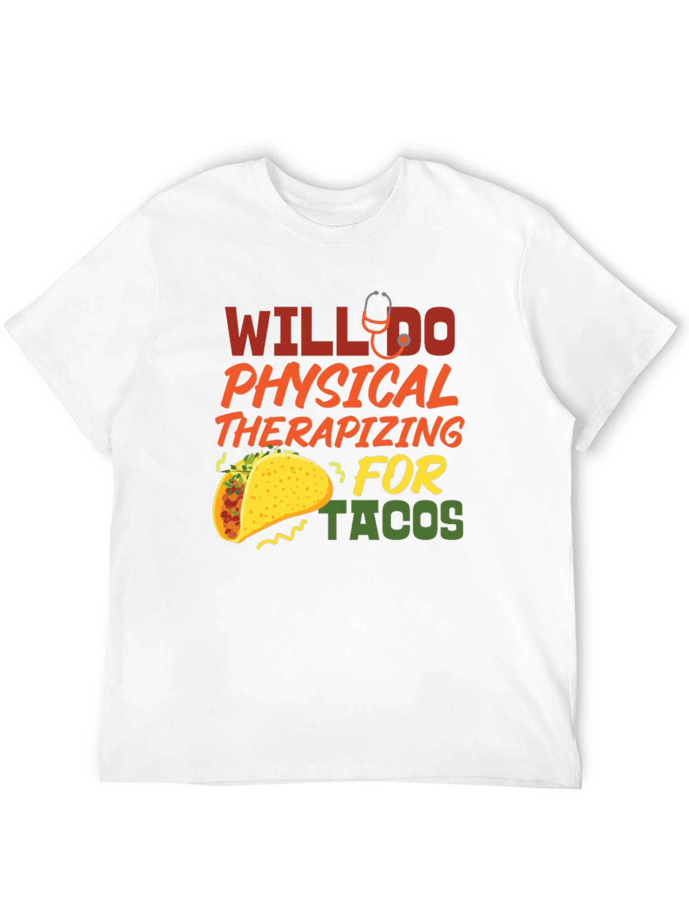 Will Do Physical Therapizing for Tacos T-Shirt