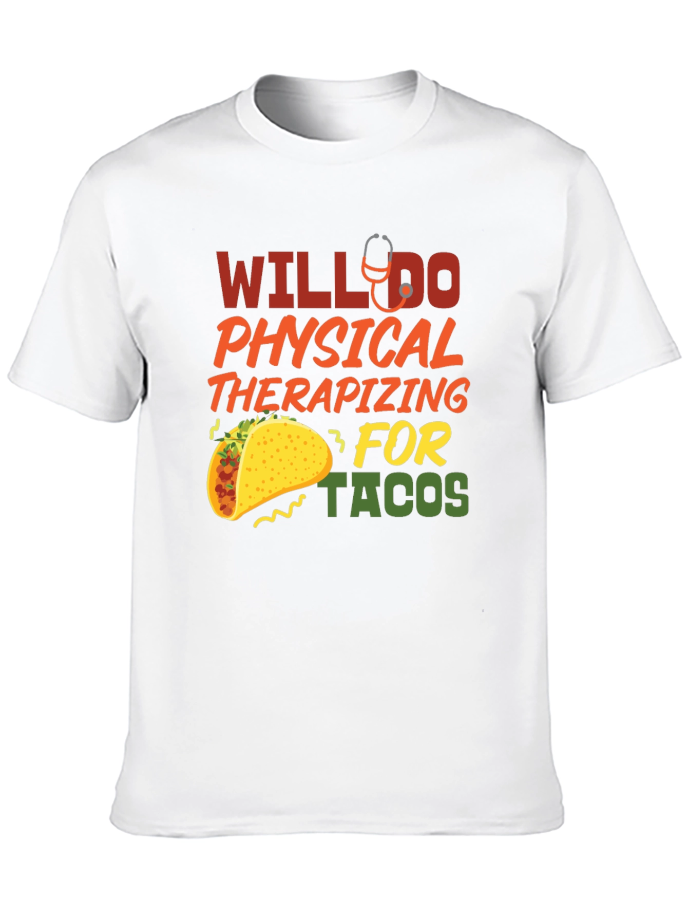Will Do Physical Therapizing for Tacos T-Shirt