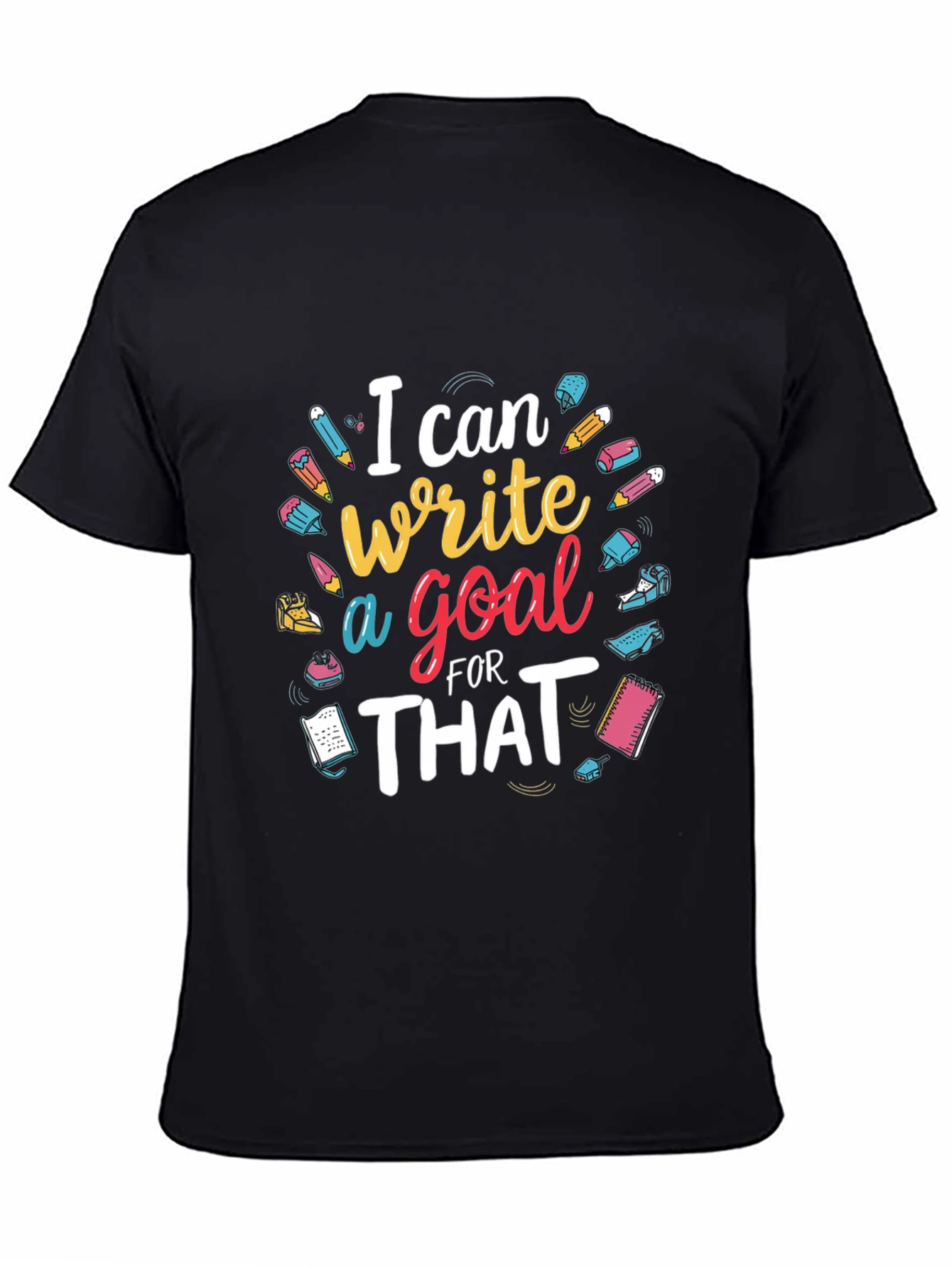 I Can Write a Goal for That T-Shirt