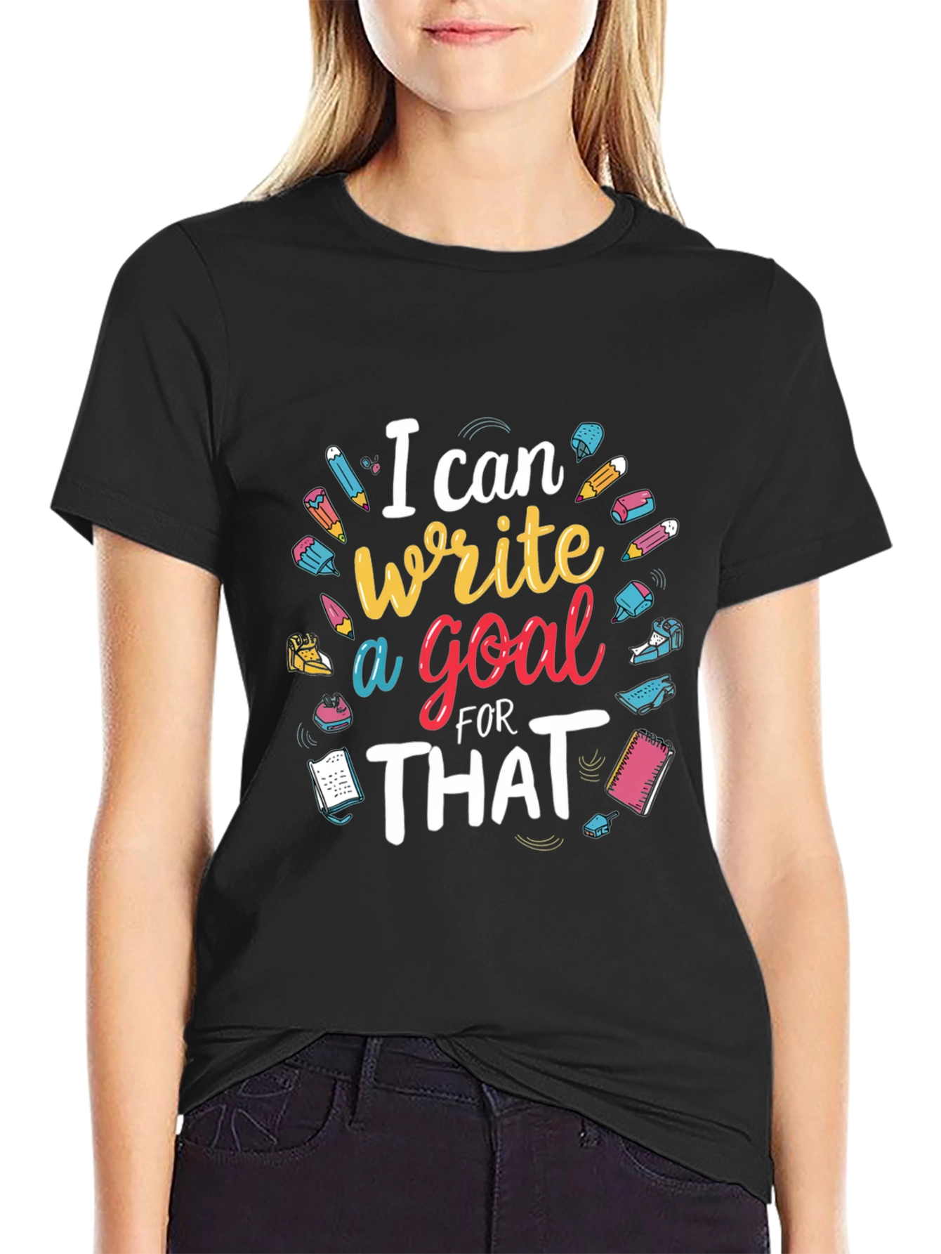 I Can Write a Goal for That T-Shirt