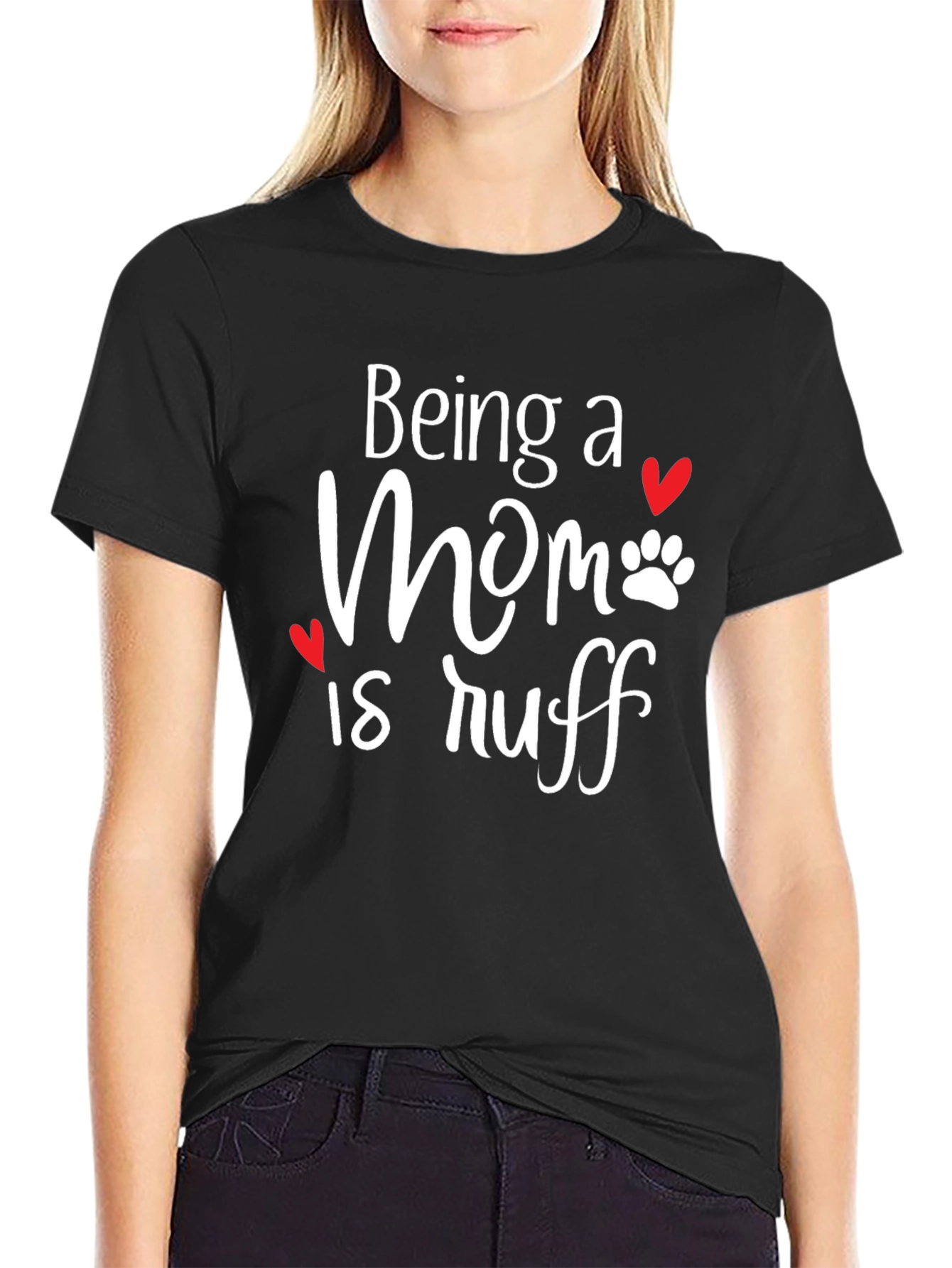 Being a Mom is Ruff T-Shirt