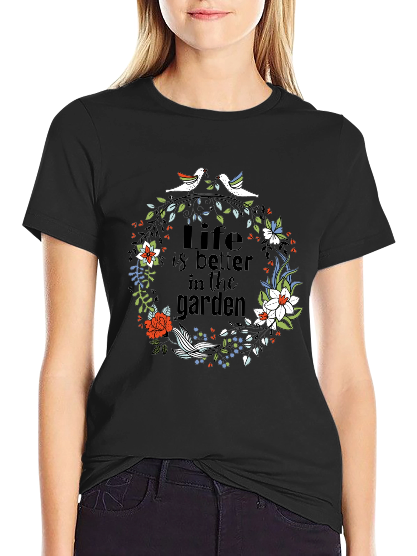 Life is Better in the Garden T-Shirt
