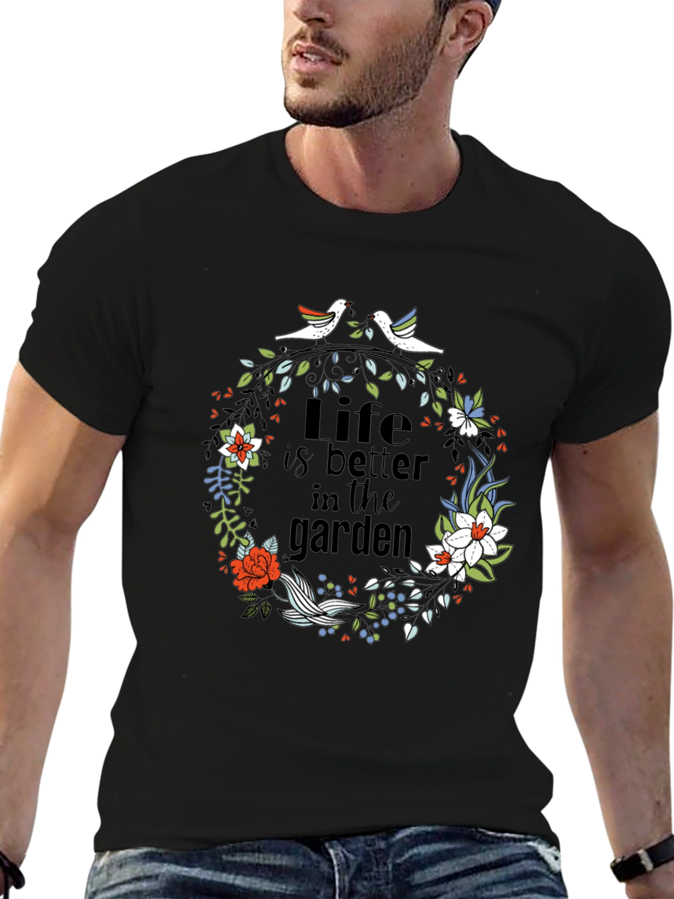 Life is Better in the Garden T-Shirt