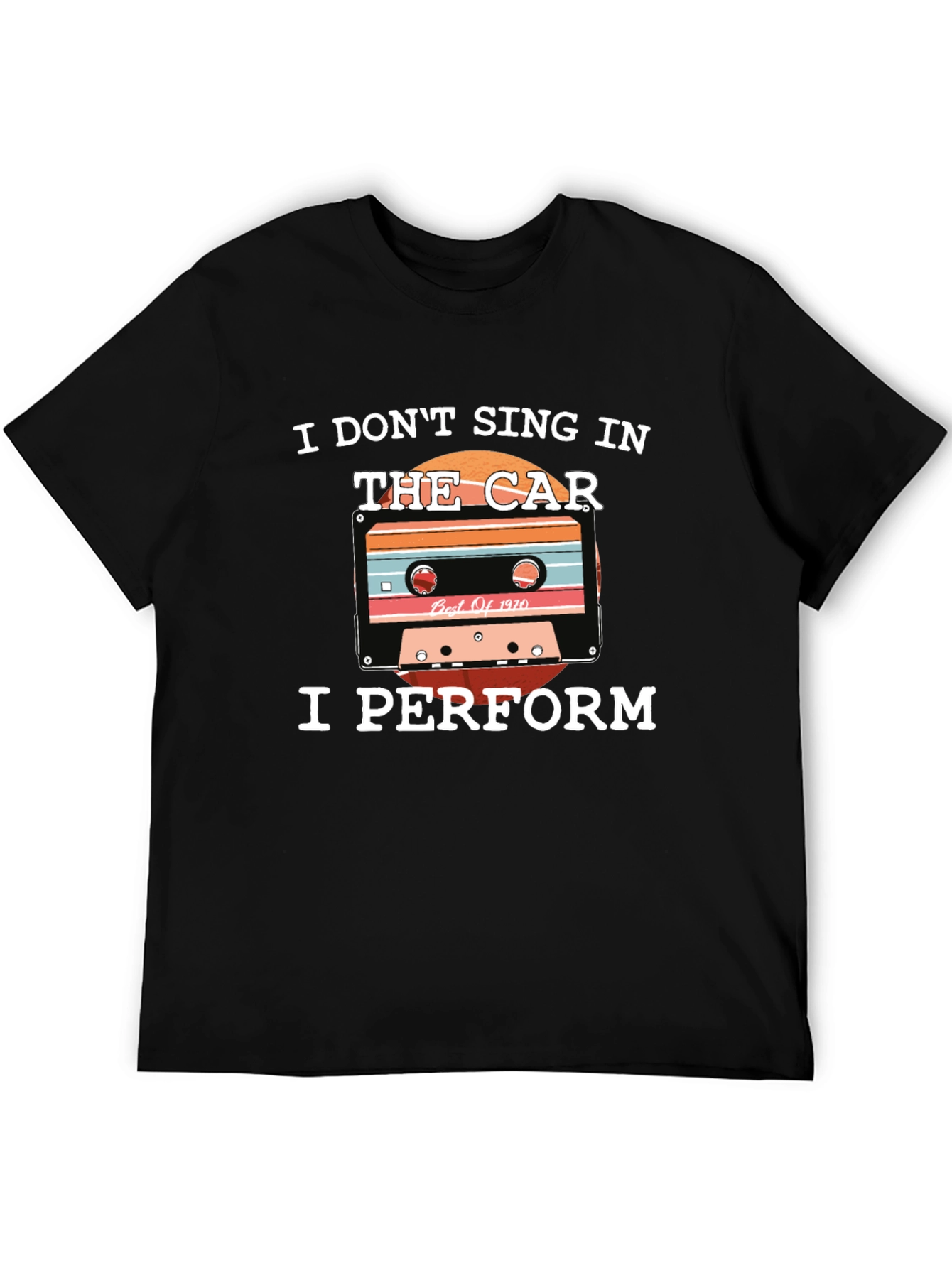 Sing in Car? I Perform! T-Shirt