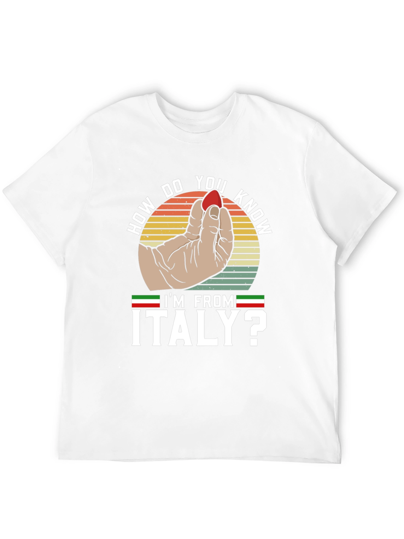 How Do You Know Im From Italy? T-Shirt