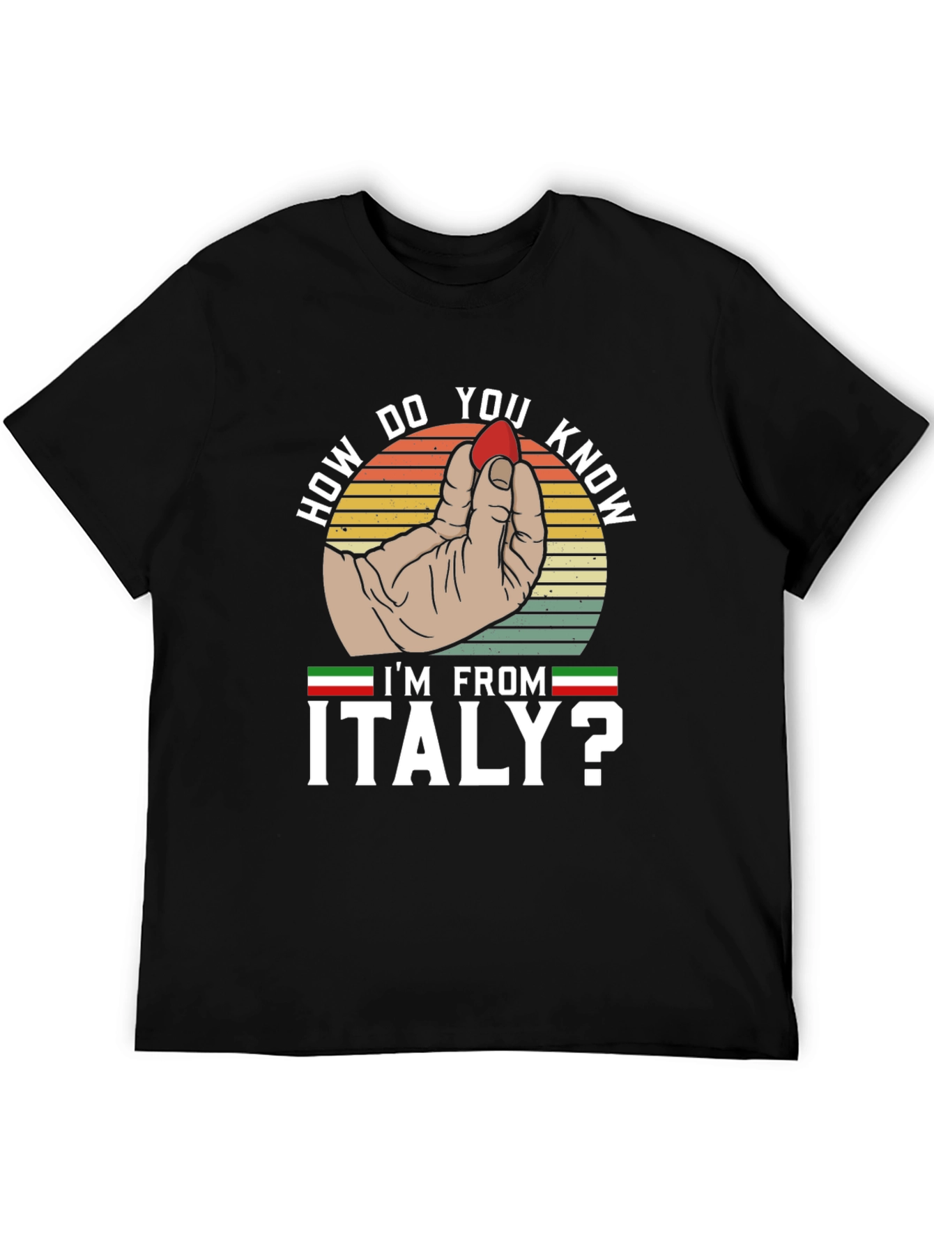 How Do You Know Im From Italy? T-Shirt