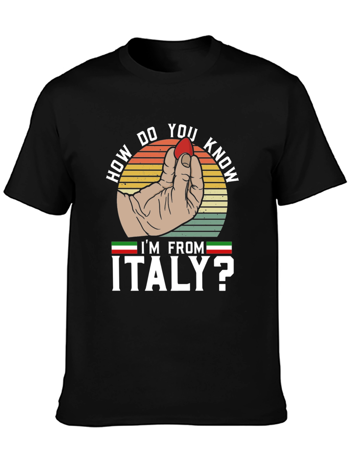 How Do You Know Im From Italy? T-Shirt