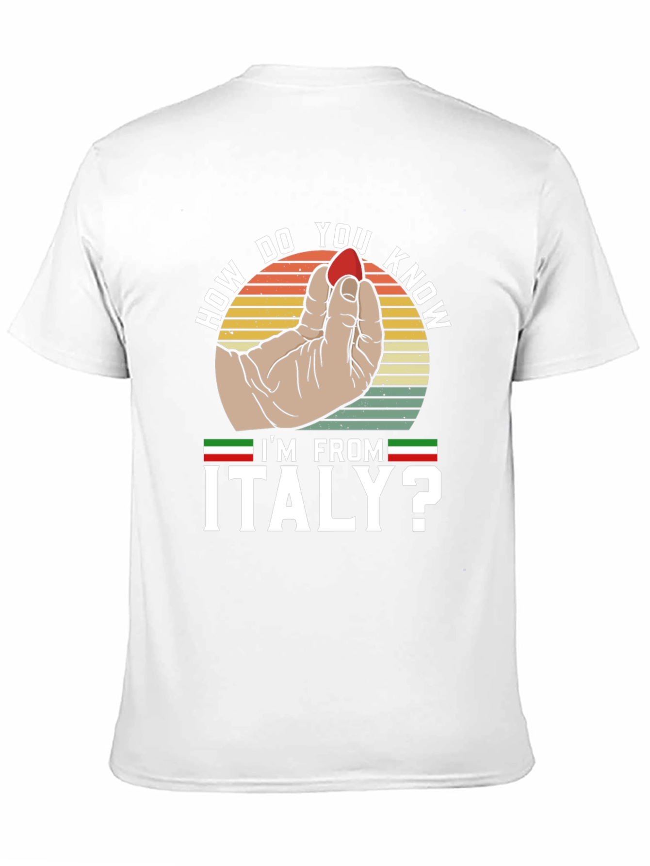 How Do You Know Im From Italy? T-Shirt