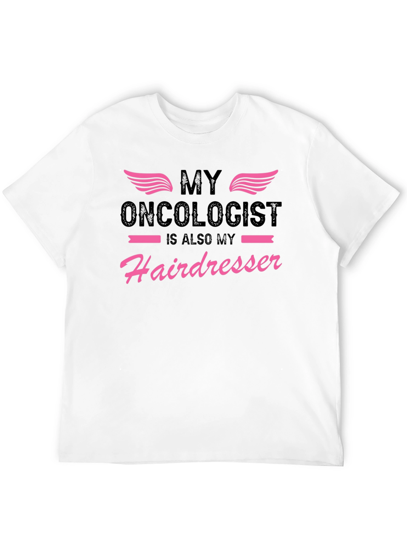 My Oncologist is Also My Hairdresser T-Shirt