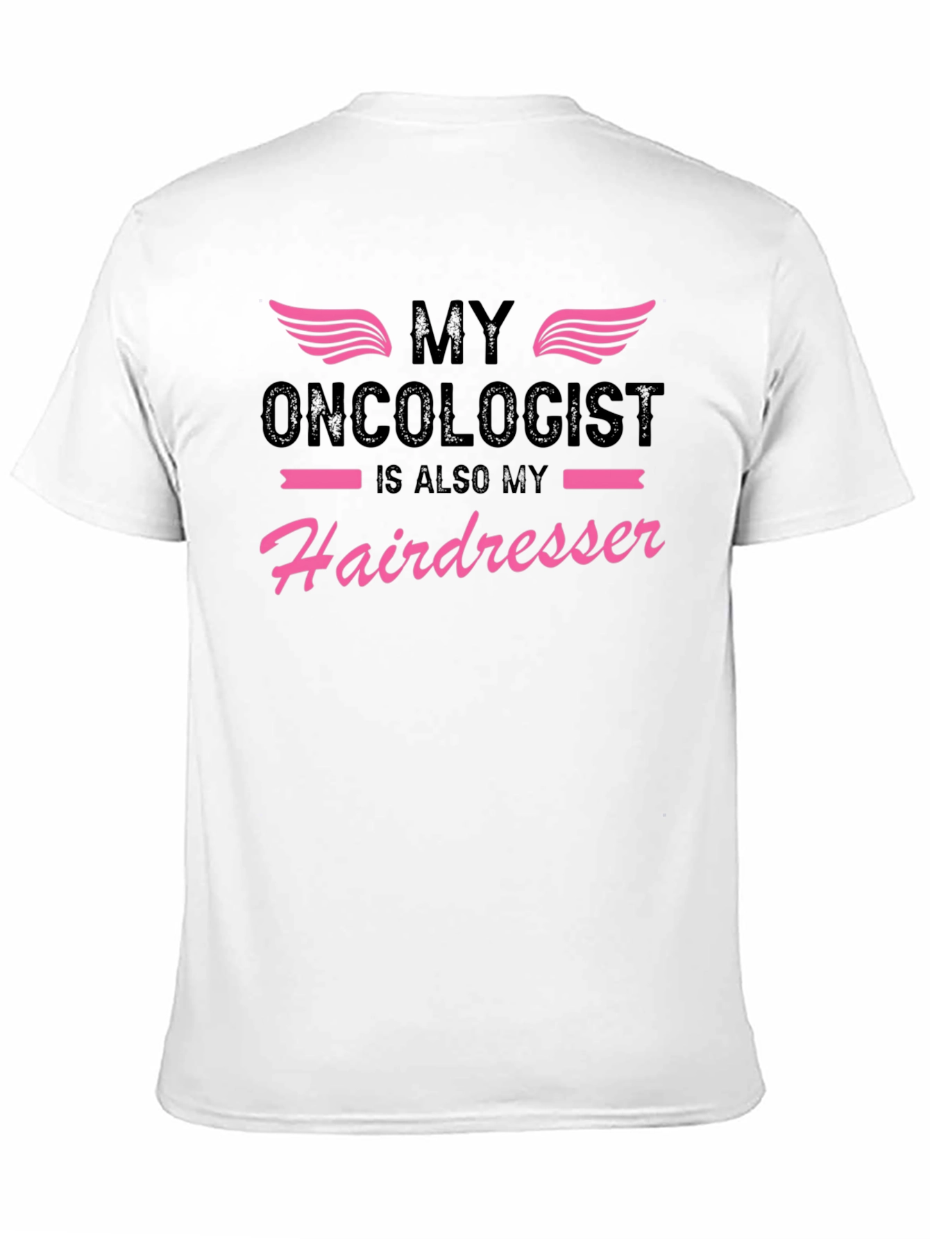 My Oncologist is Also My Hairdresser T-Shirt