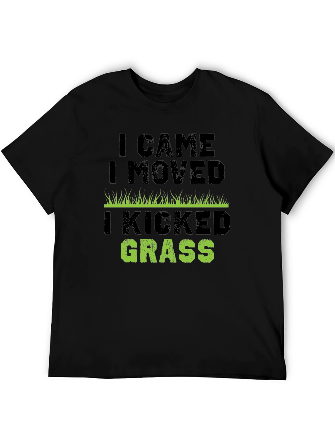 I Came I Moved I Kicked Grass T-Shirt
