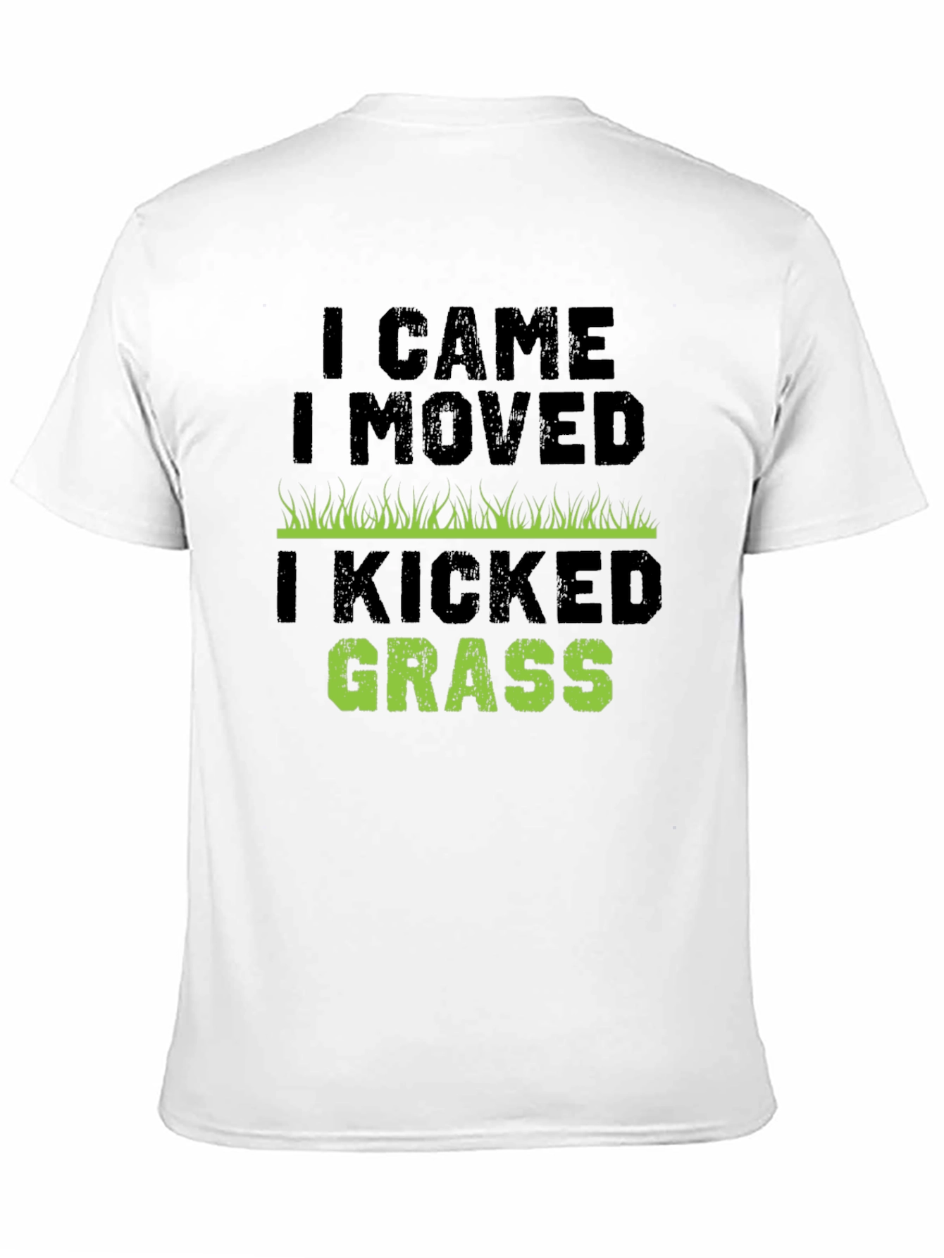 I Came I Moved I Kicked Grass T-Shirt