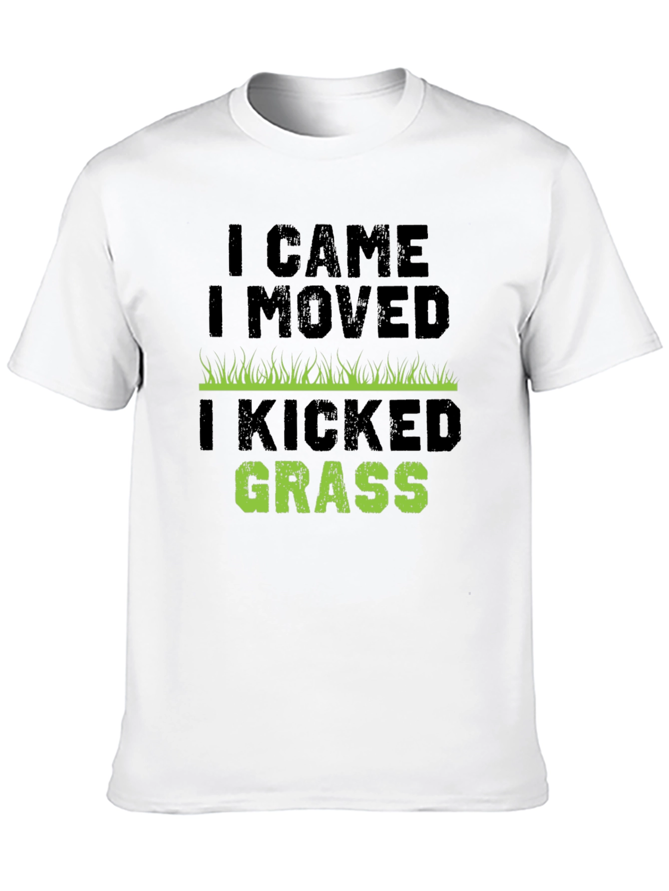 I Came I Moved I Kicked Grass T-Shirt