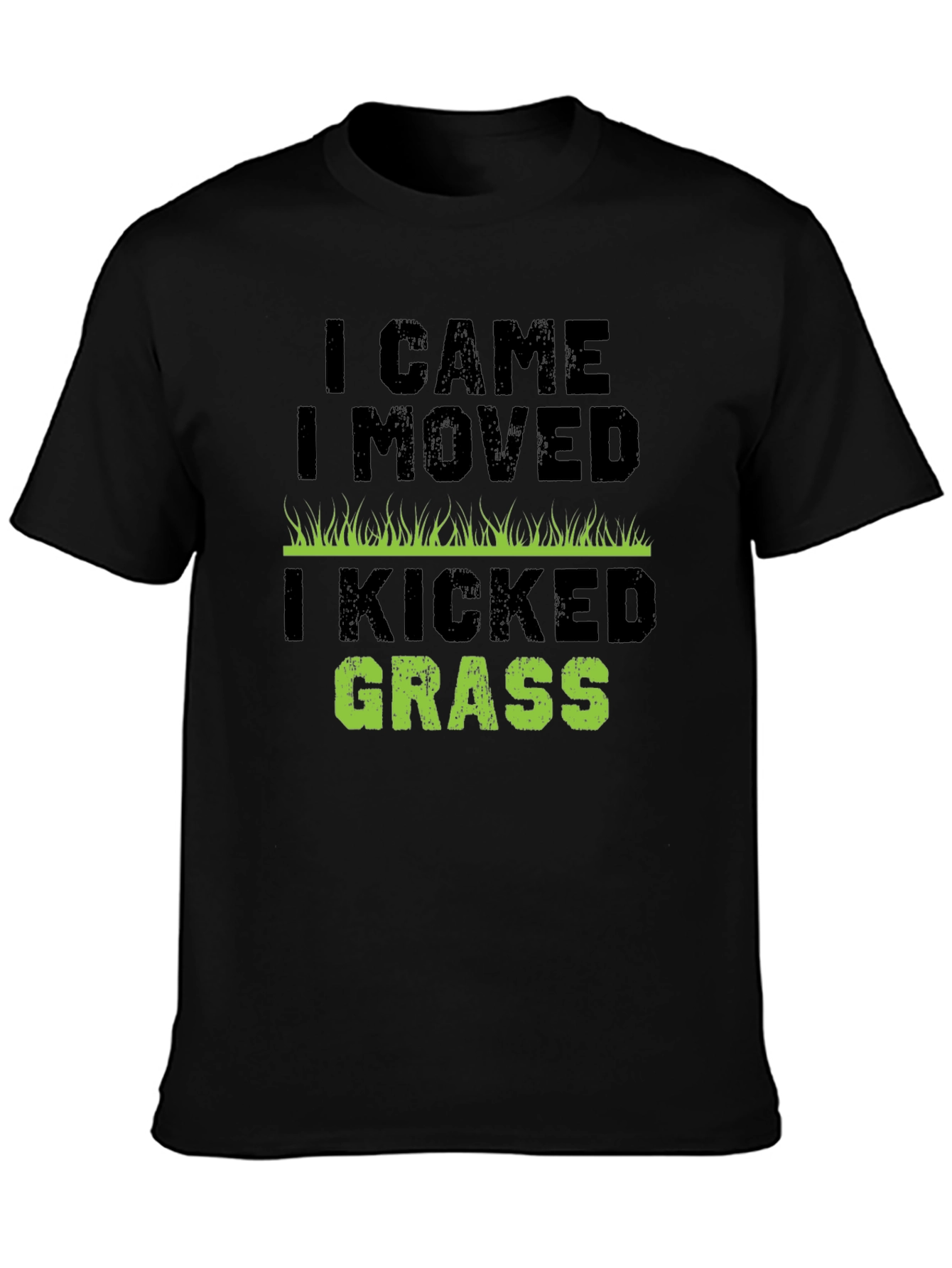 I Came I Moved I Kicked Grass T-Shirt