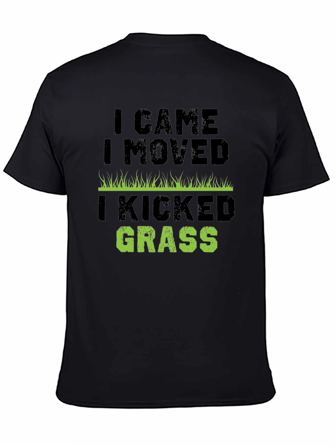 I Came I Moved I Kicked Grass T-Shirt