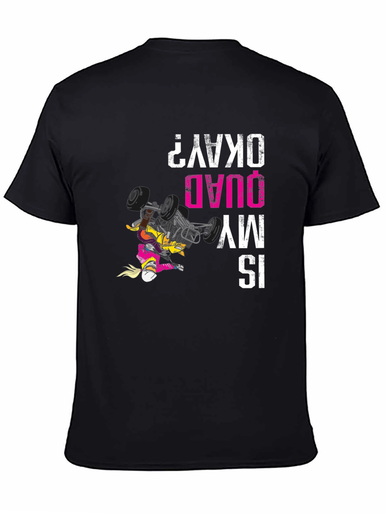 Funny ATV Quad Bike T-Shirt Is My Quad Okay?