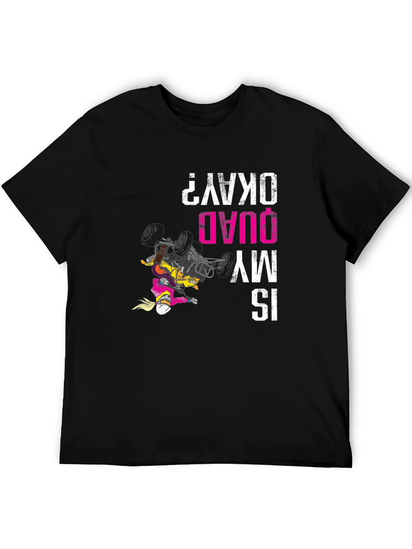 Funny ATV Quad Bike T-Shirt Is My Quad Okay?