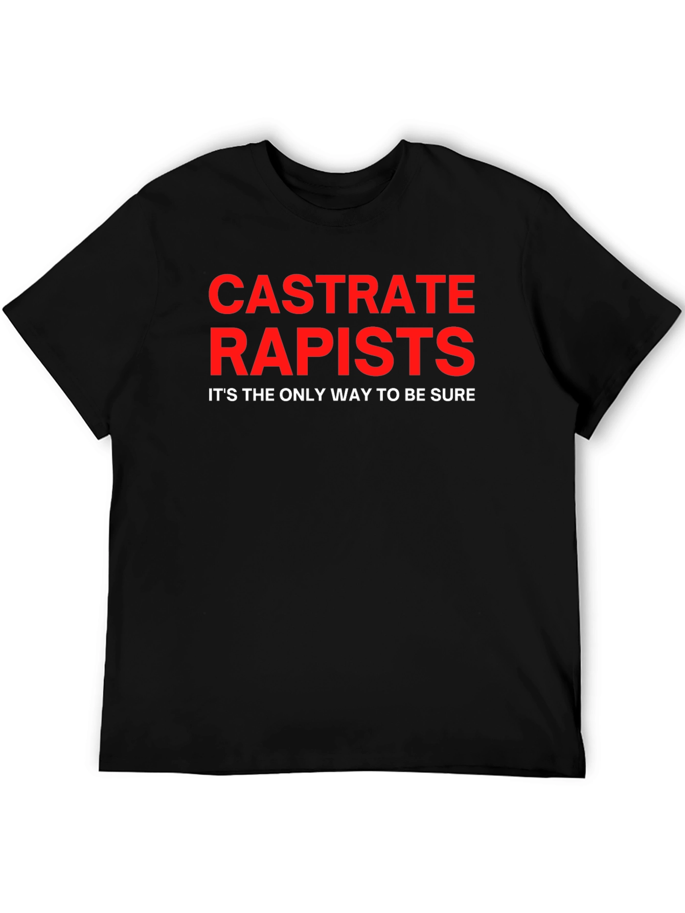 Castrate Rapists T-Shirt - Bold Statement Tee