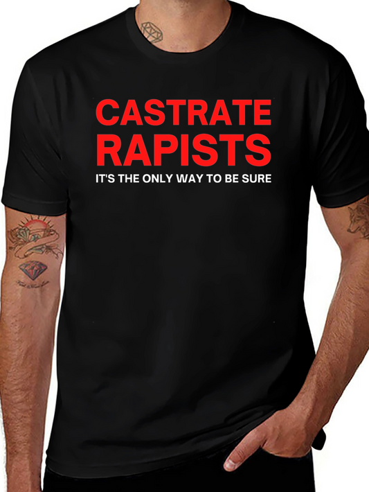 Castrate Rapists T-Shirt - Bold Statement Tee