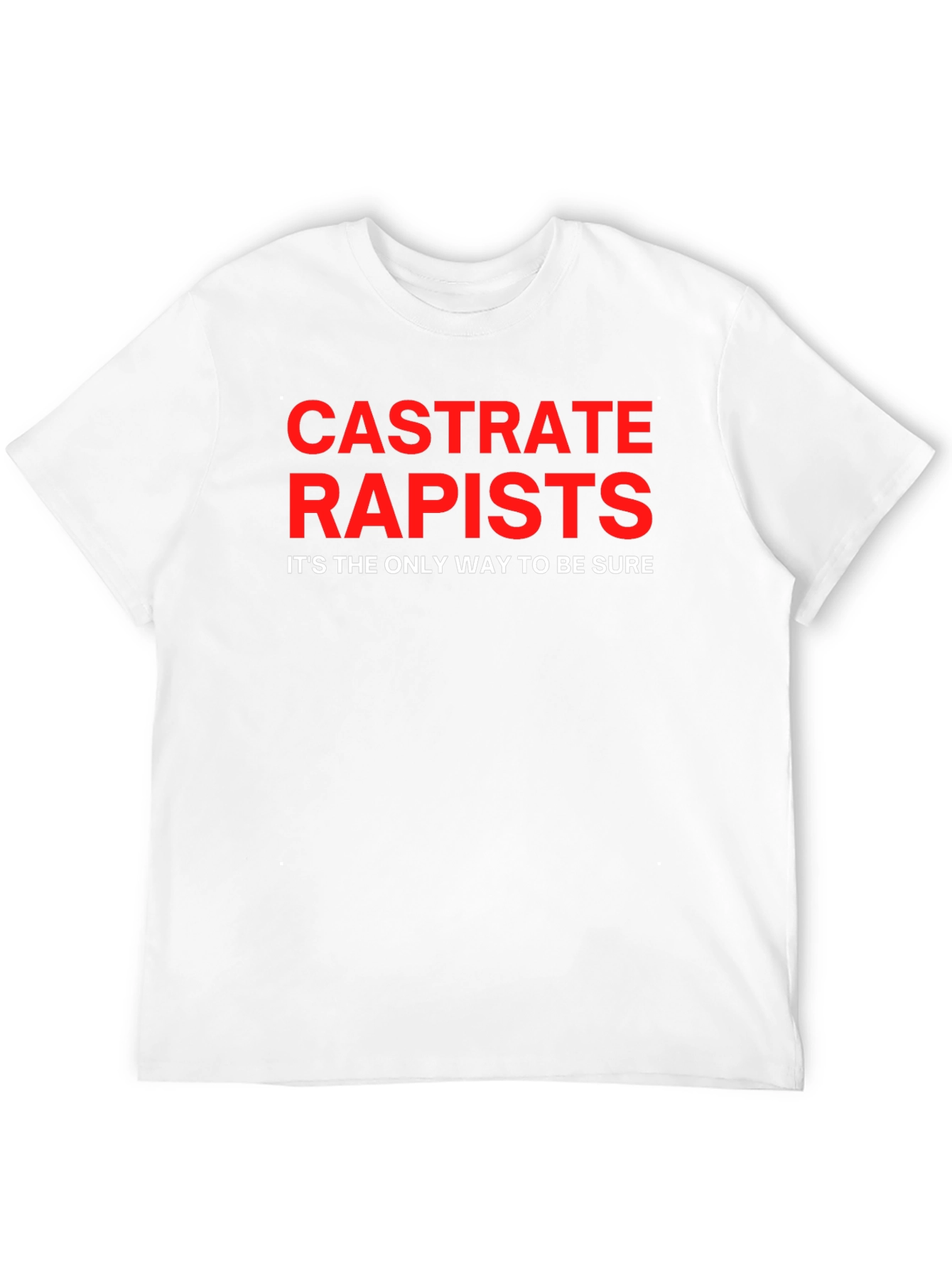 Castrate Rapists T-Shirt - Bold Statement Tee