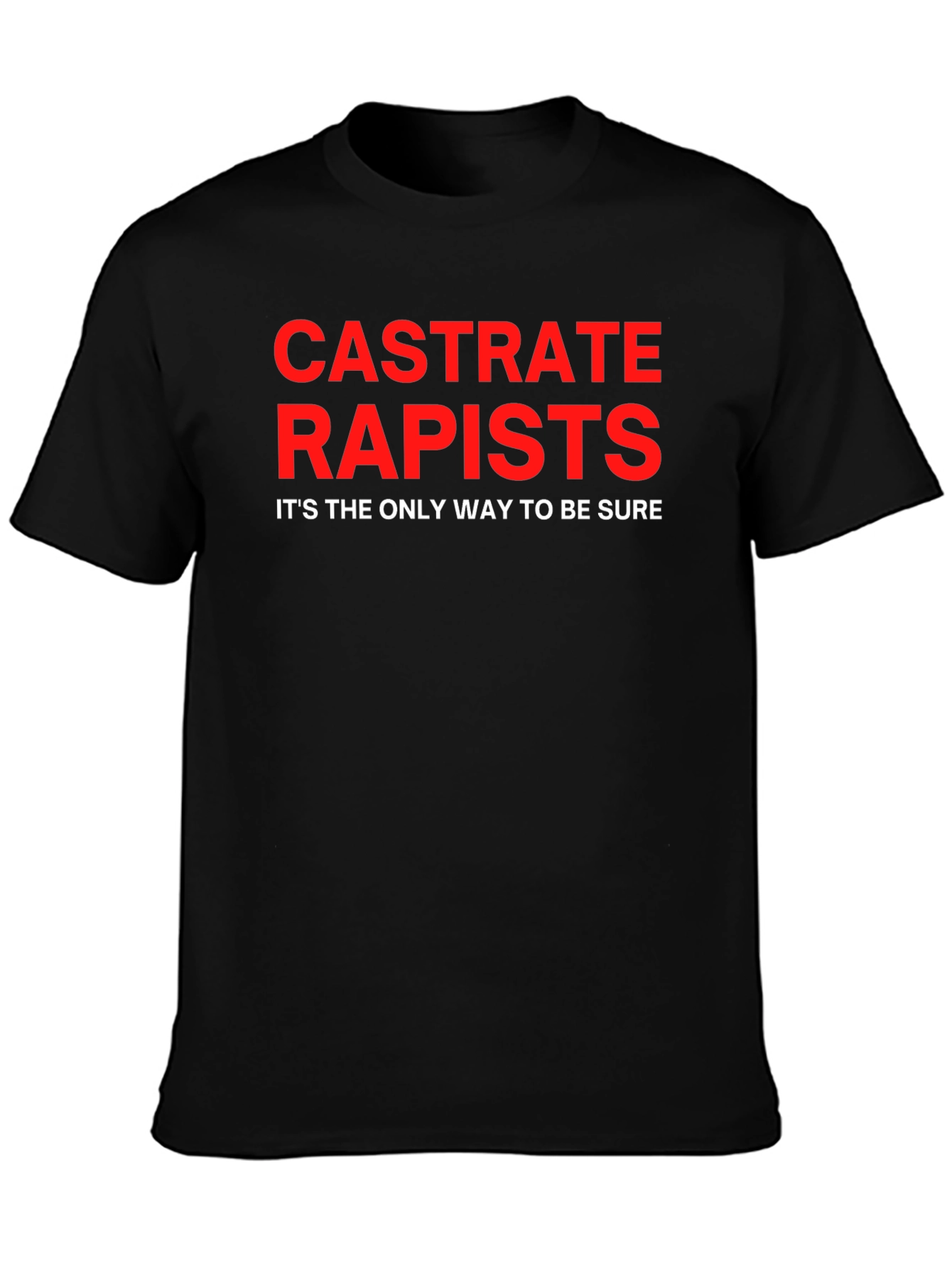 Castrate Rapists T-Shirt - Bold Statement Tee