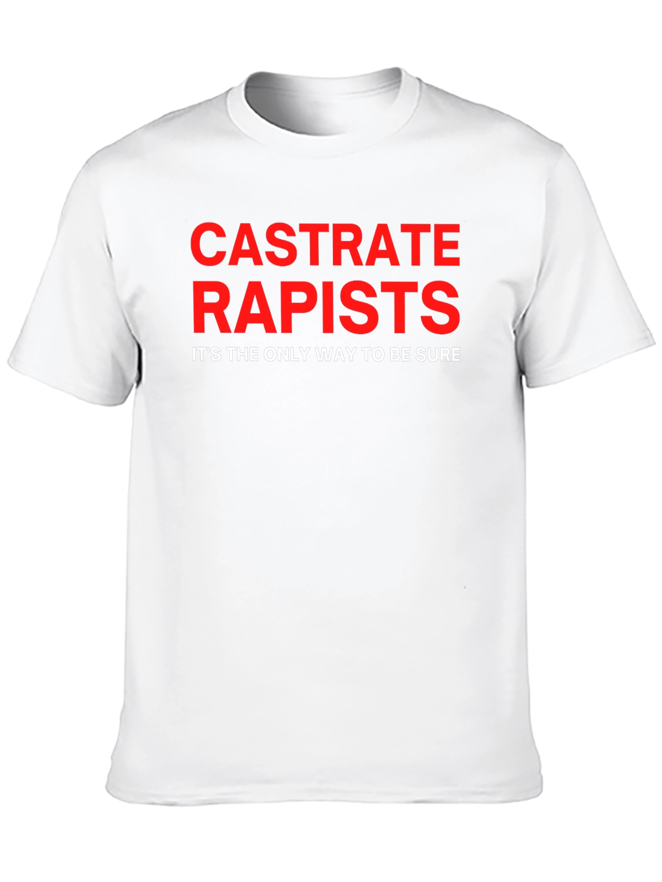 Castrate Rapists T-Shirt - Bold Statement Tee