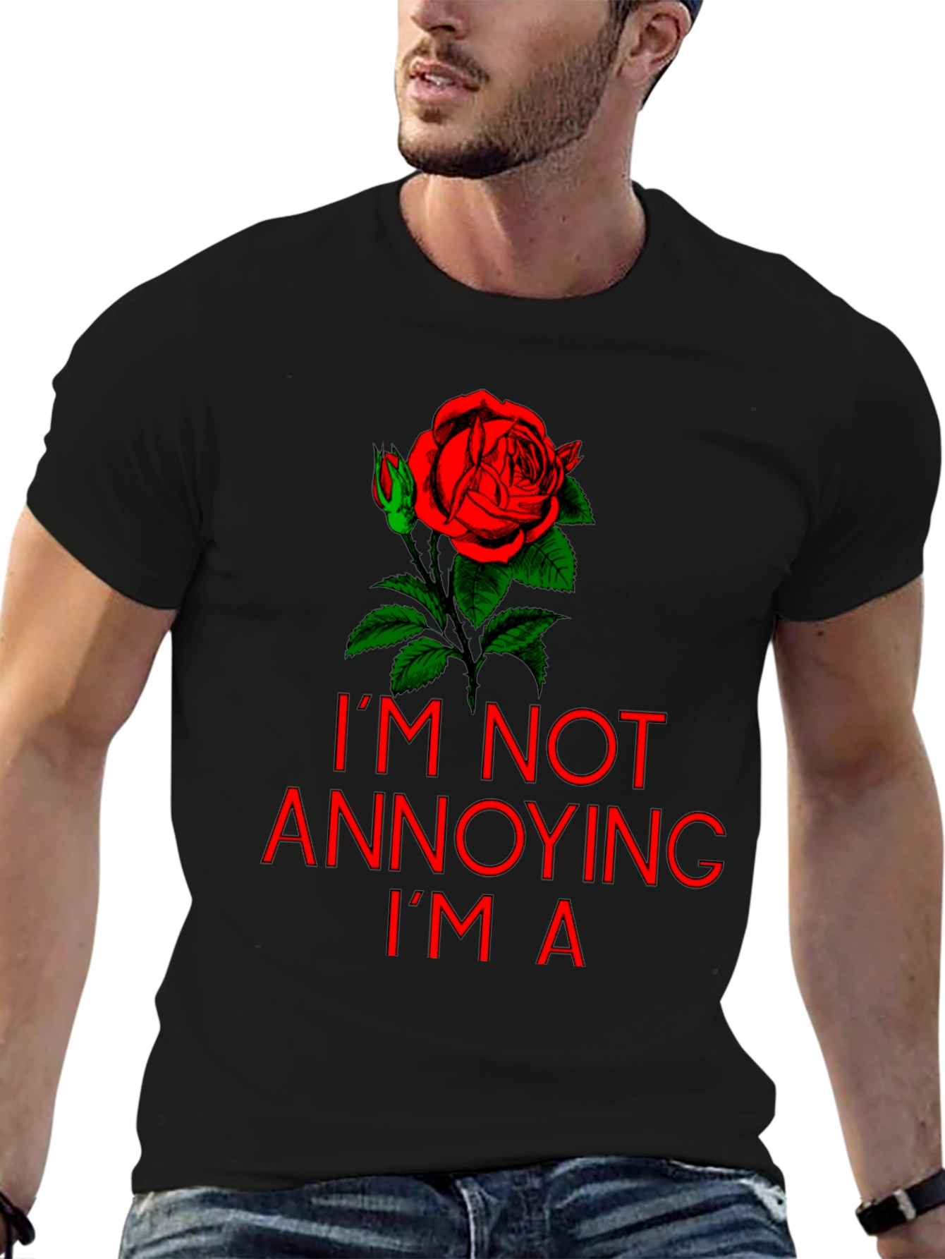 Im Not Annoying Im A Rose T-Shirt