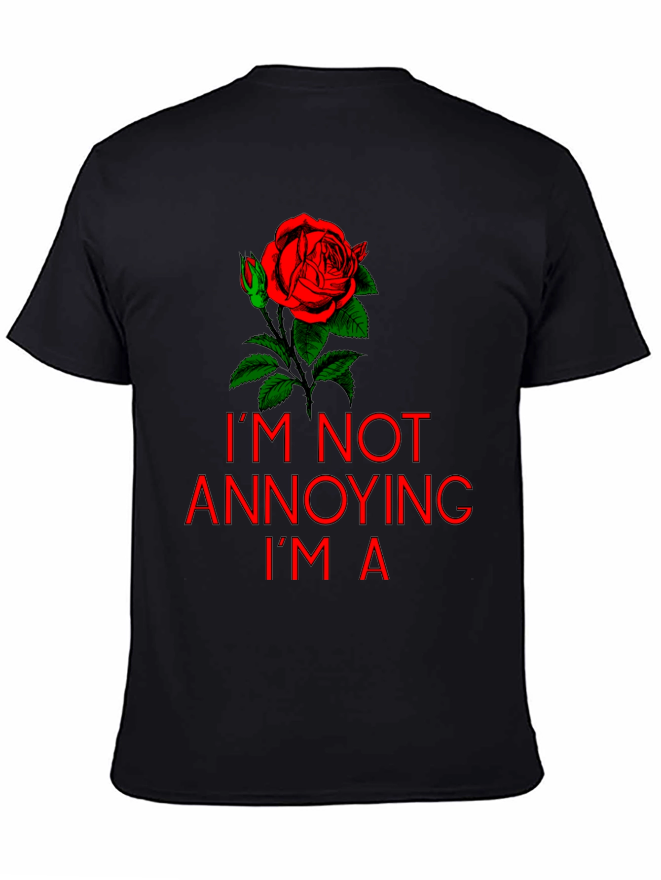 Im Not Annoying Im A Rose T-Shirt