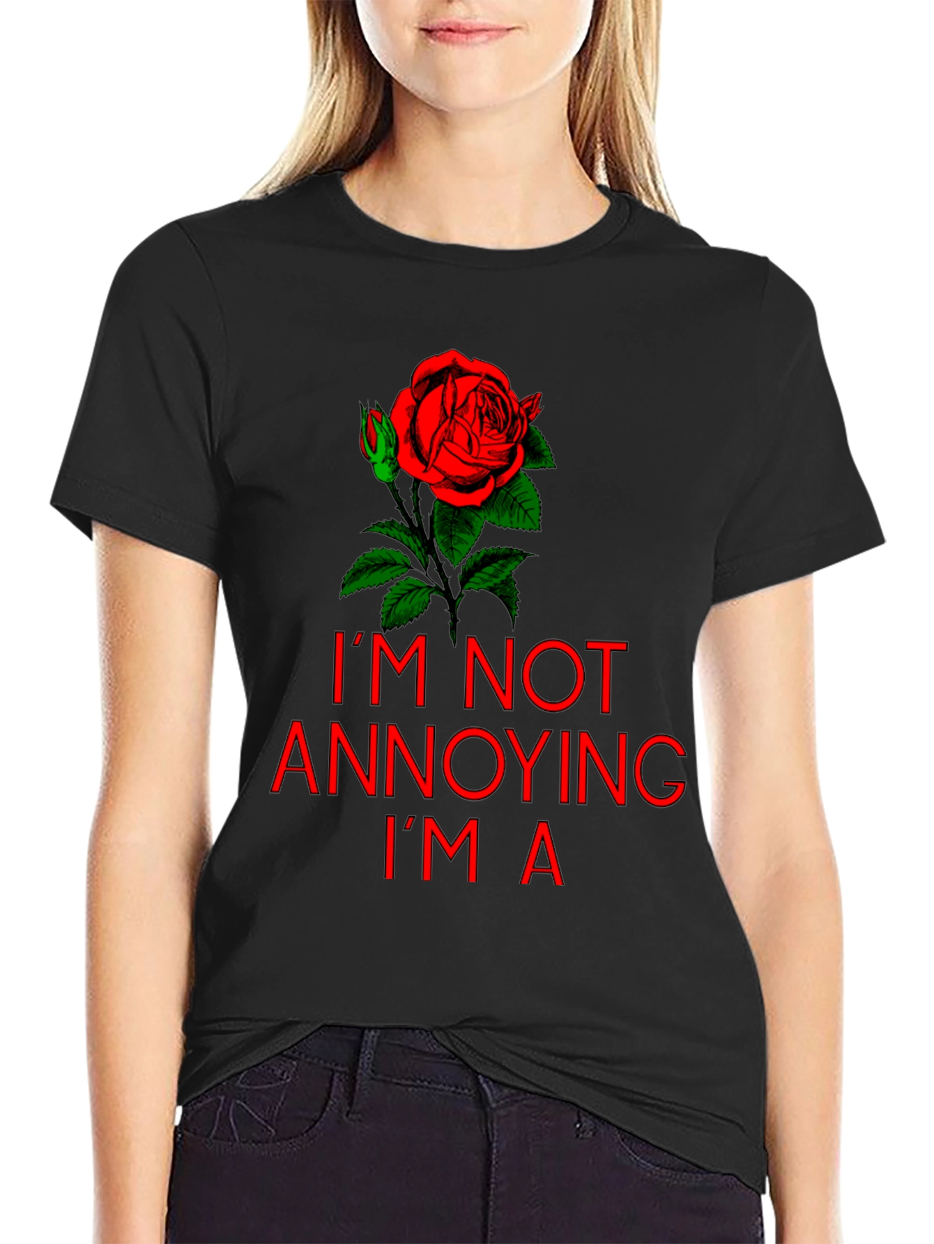 Im Not Annoying Im A Rose T-Shirt