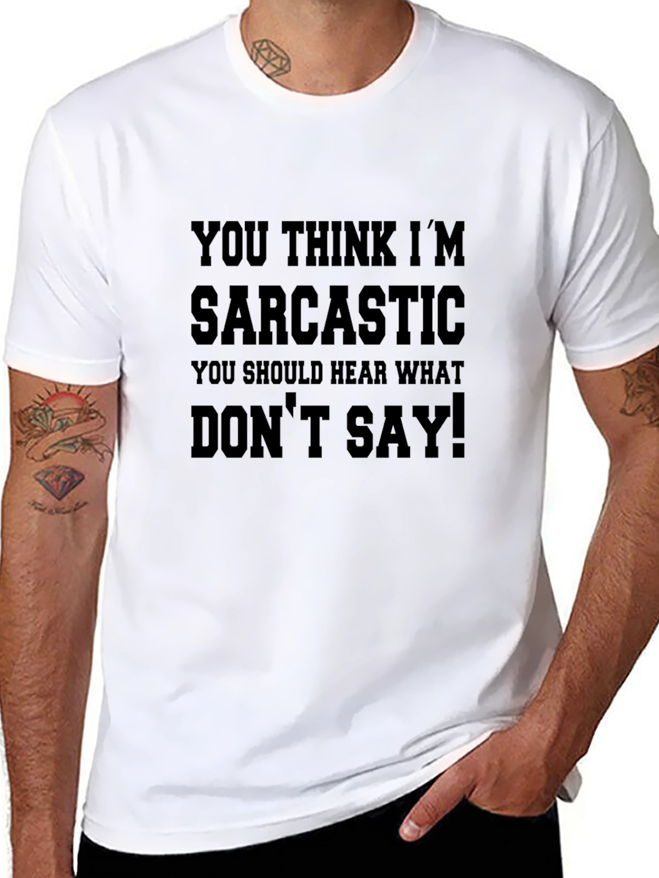 Sarcastic T-Shirt: You Think Im Sarcastic!