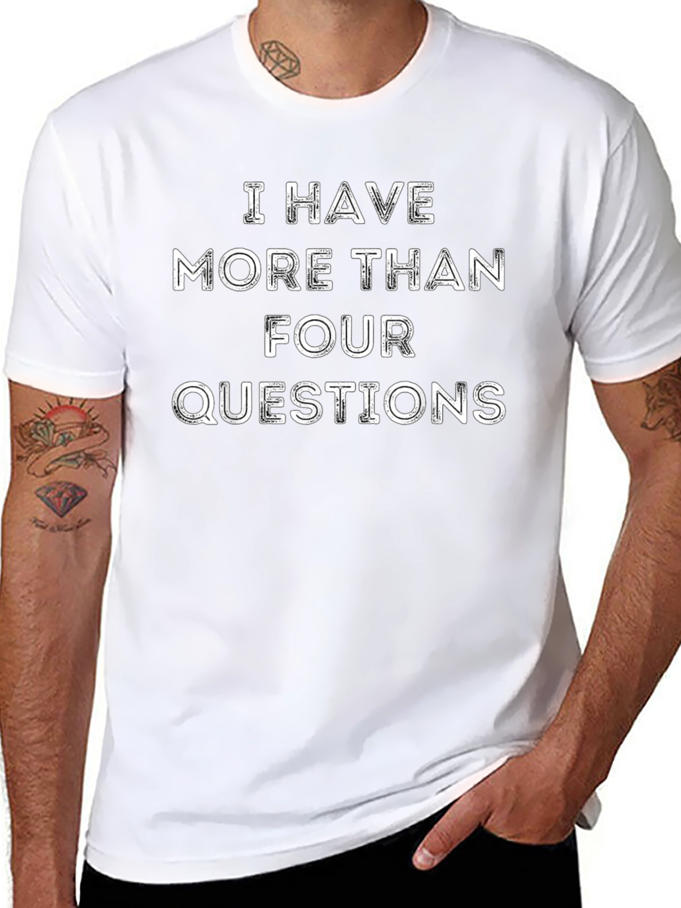 I Have More Than Four Questions T-Shirt