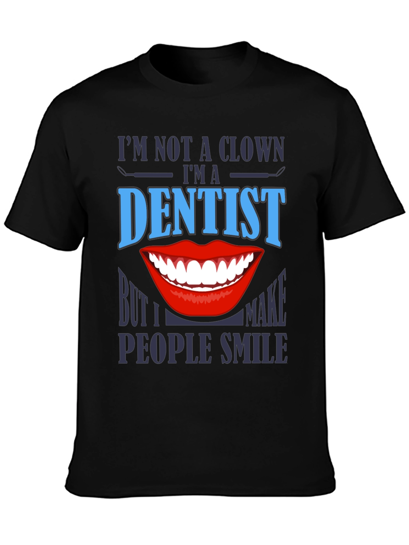 Dentist Smile T-Shirt - Funny Dental Apparel