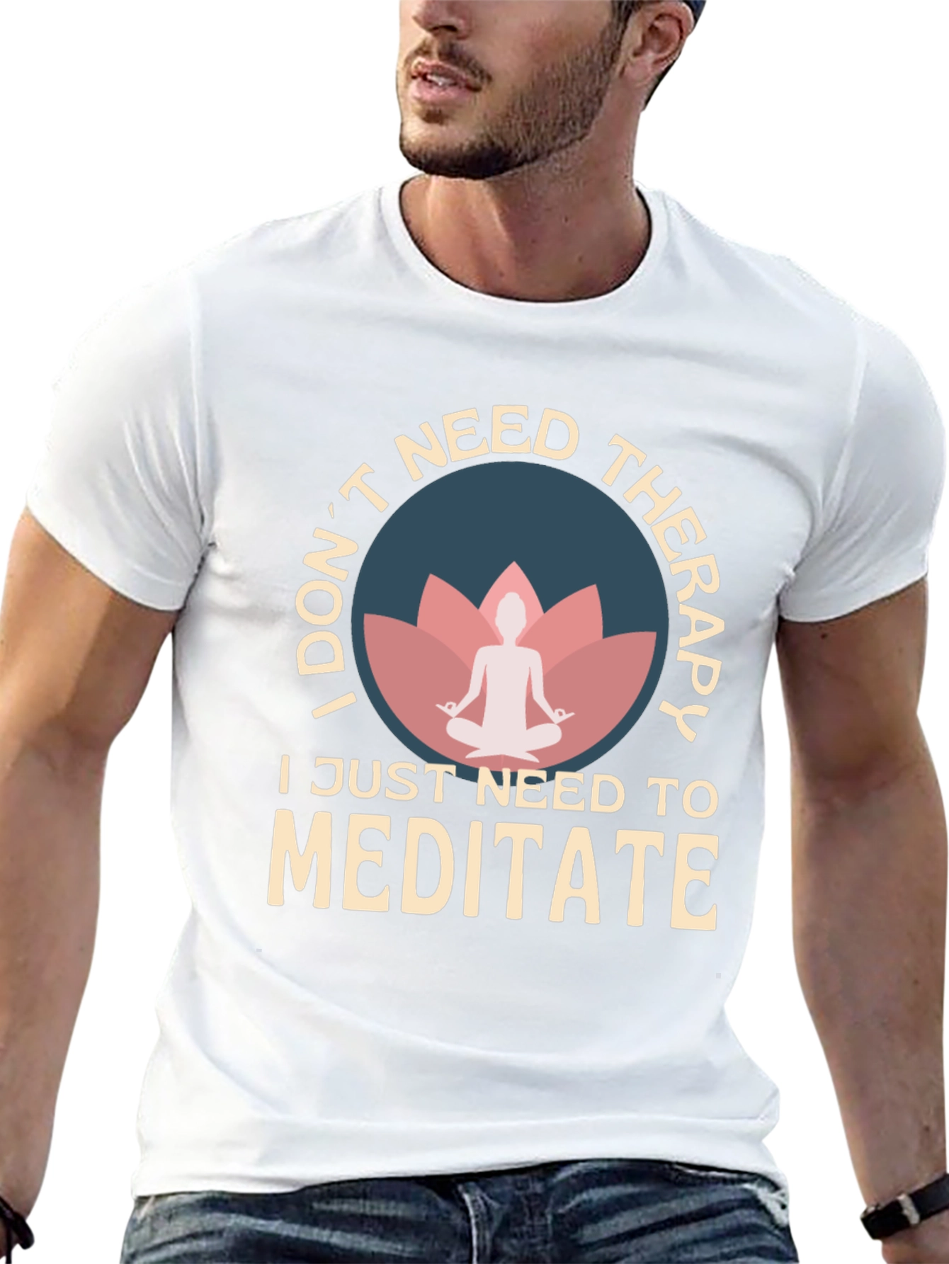 Meditate T-Shirt: I Dont Need Therapy