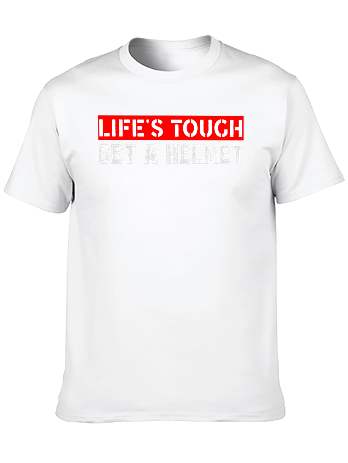 Lifes Tough Get a Helmet Graphic Tee