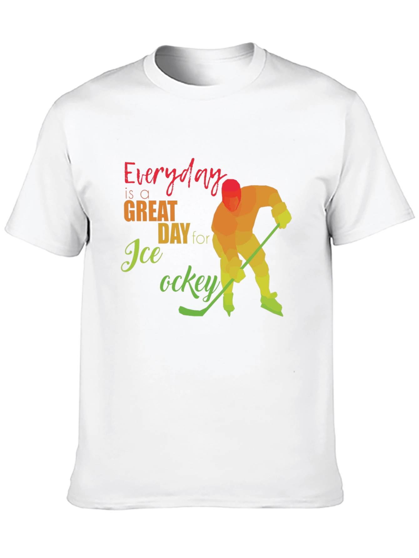 Everyday Great Day for Ice Hockey T-Shirt