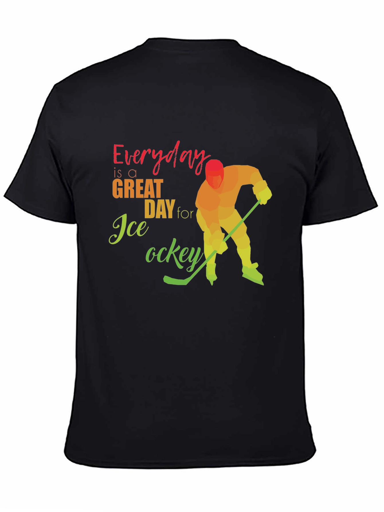 Everyday Great Day for Ice Hockey T-Shirt