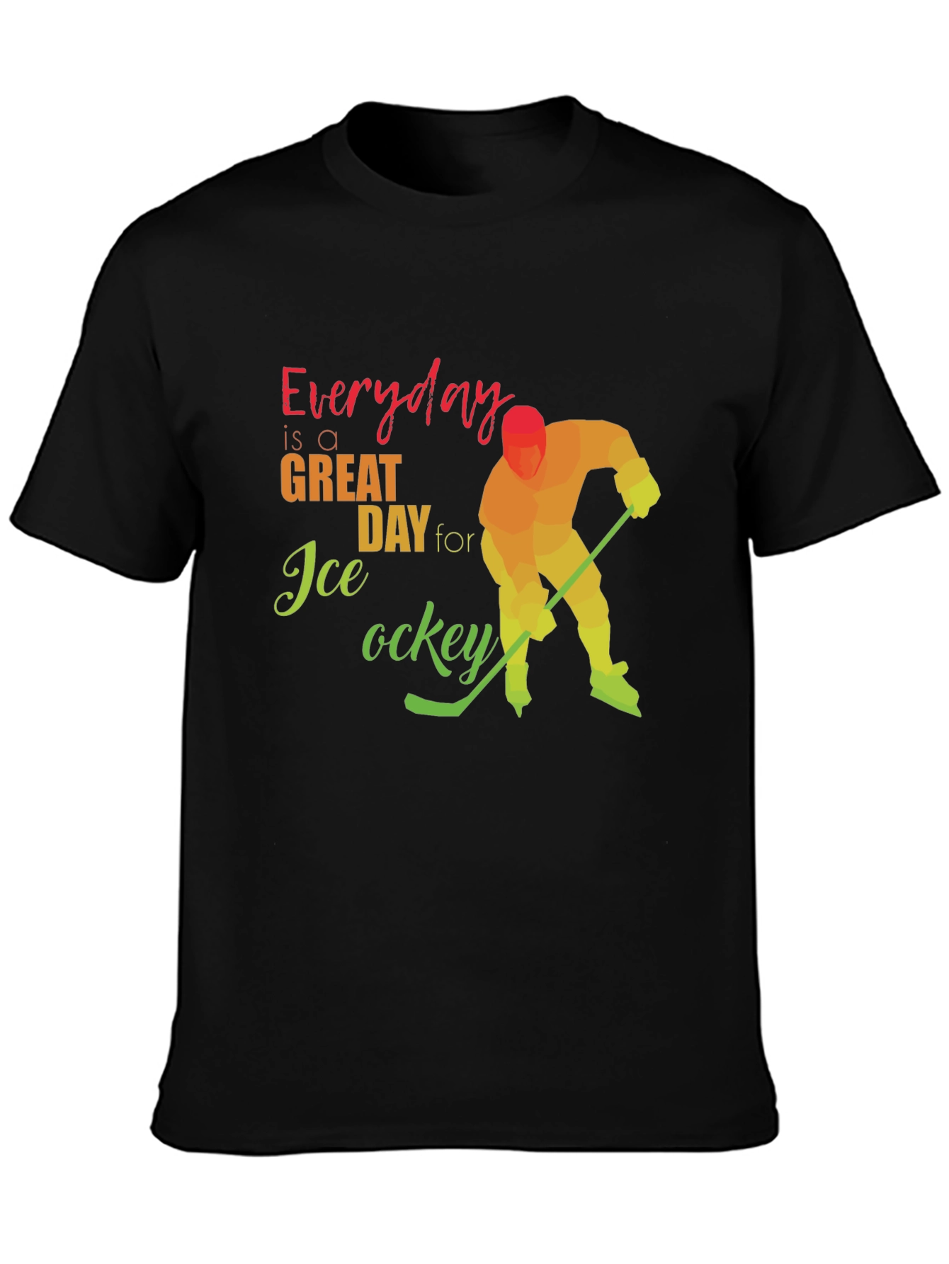 Everyday Great Day for Ice Hockey T-Shirt