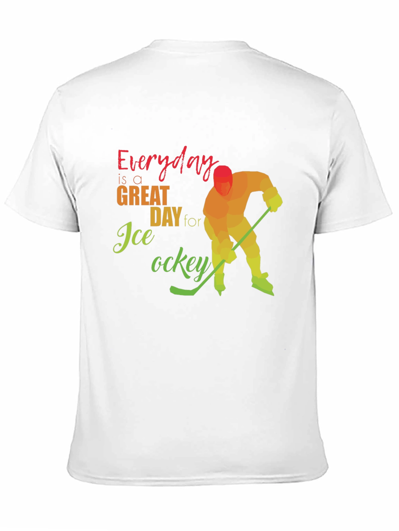 Everyday Great Day for Ice Hockey T-Shirt