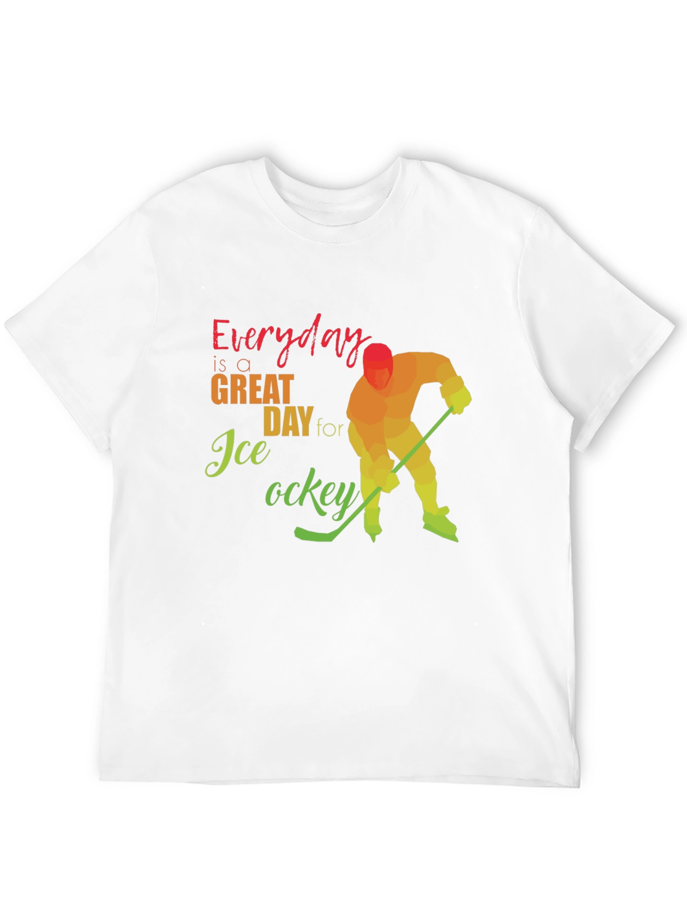 Everyday Great Day for Ice Hockey T-Shirt