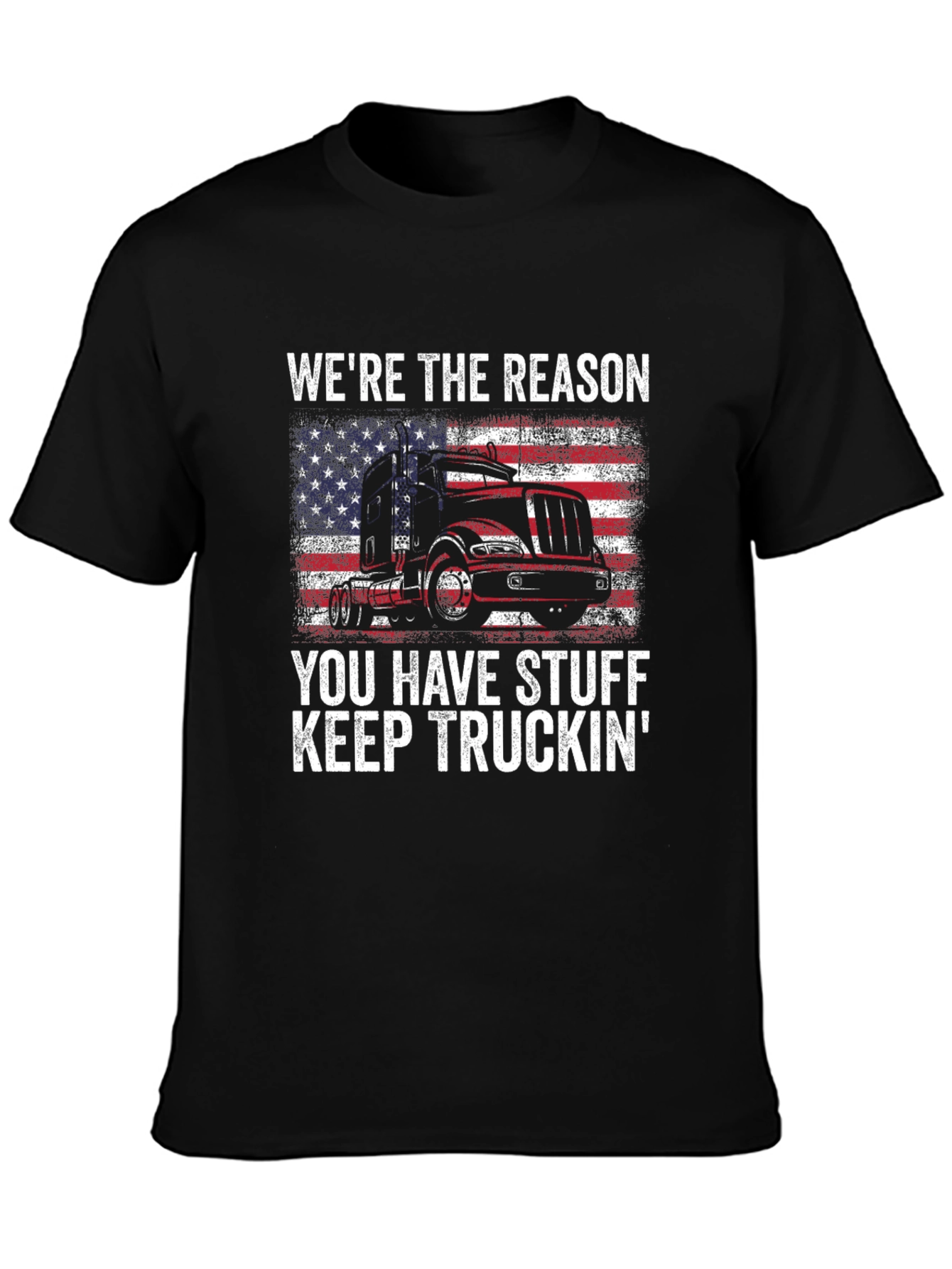 Trucker T-Shirt: Were the Reason