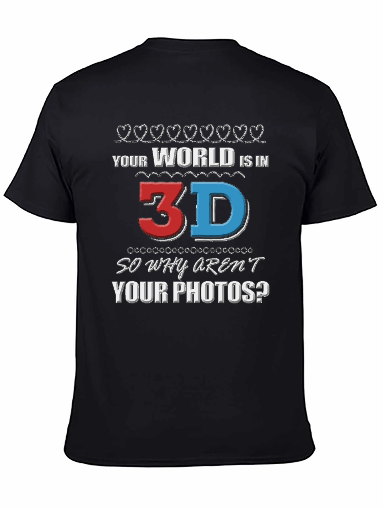 Your World is in 3D T-Shirt