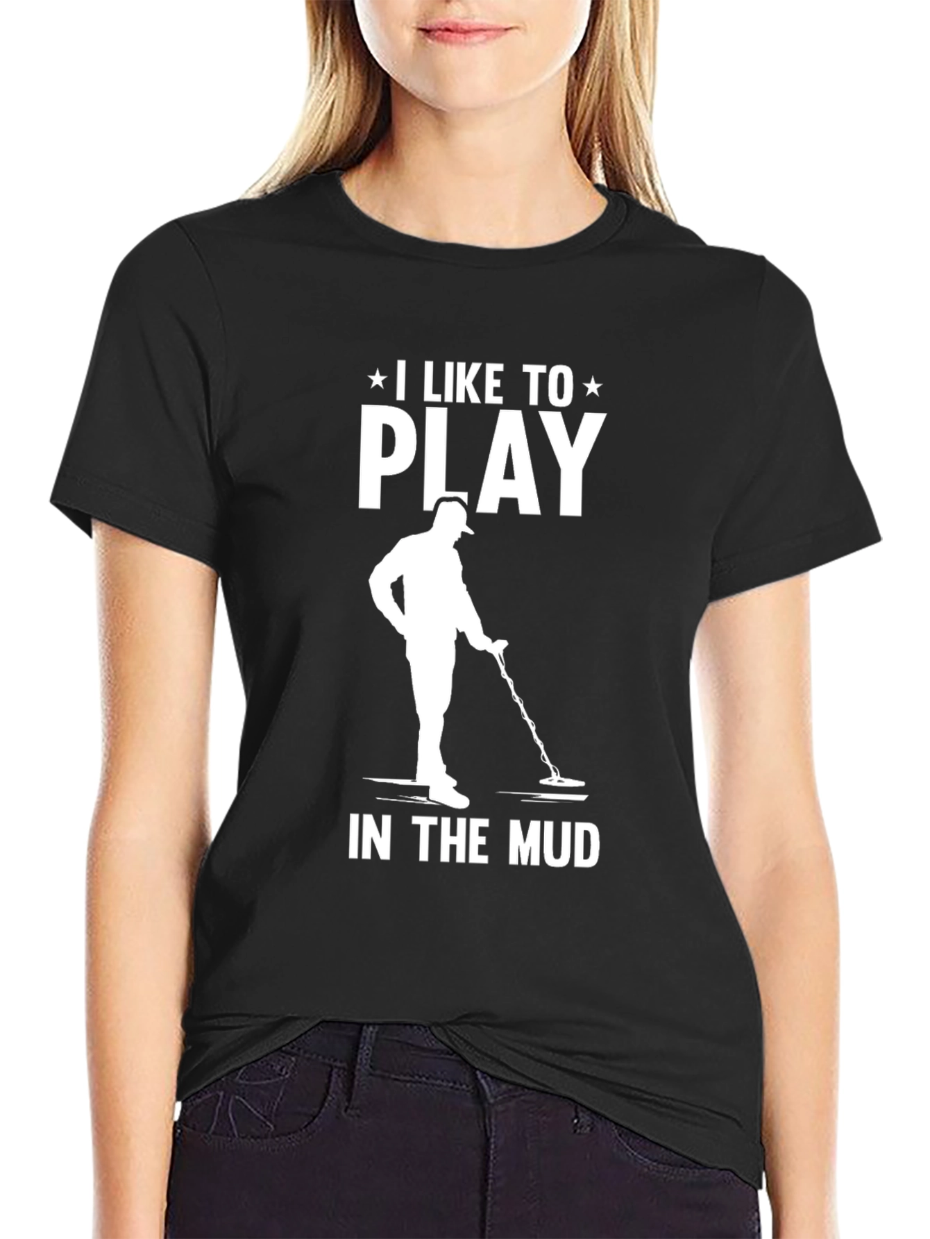 I Like to Play in the Mud T-Shirt