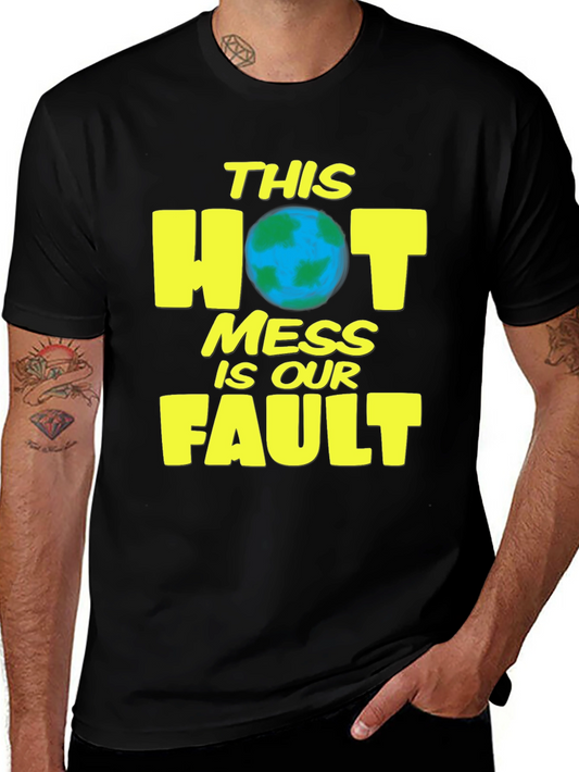 Hot Mess T-Shirt - Earth Day Climate Awareness Tee